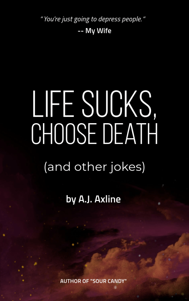 Life Sucks, Choose Death (and other jokes)